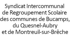 Syndicat Intercommunal de Regroupement Scolaire des communes de Bucamps, du Quesnel-Aubry, et de Montreuil-sur-Brêche